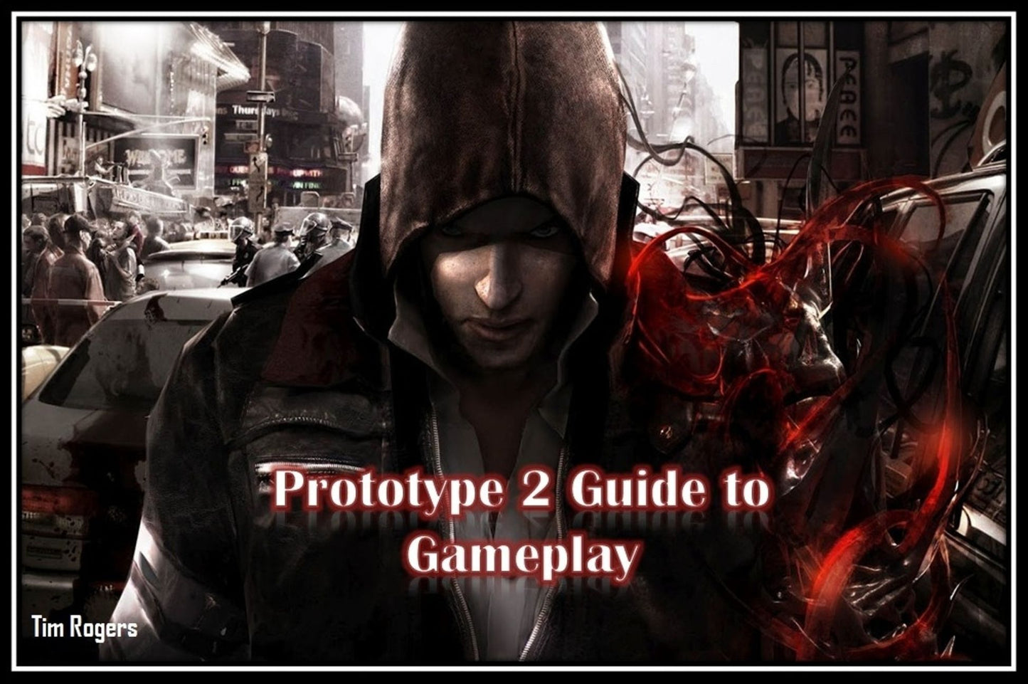 Prototype 2 Guide to Gameplay