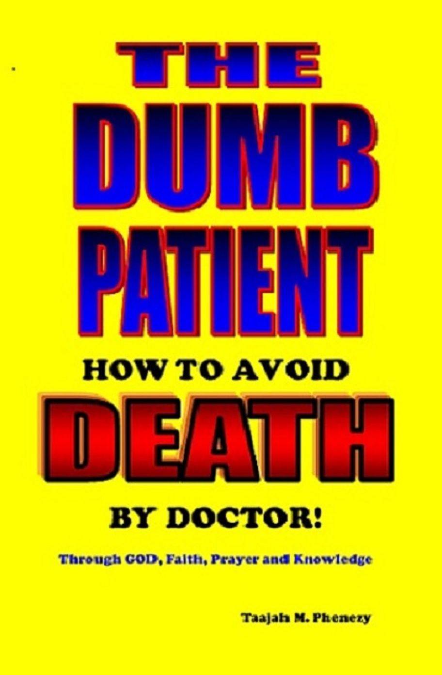 The Dumb Patient - How to Avoid Death by Doctor