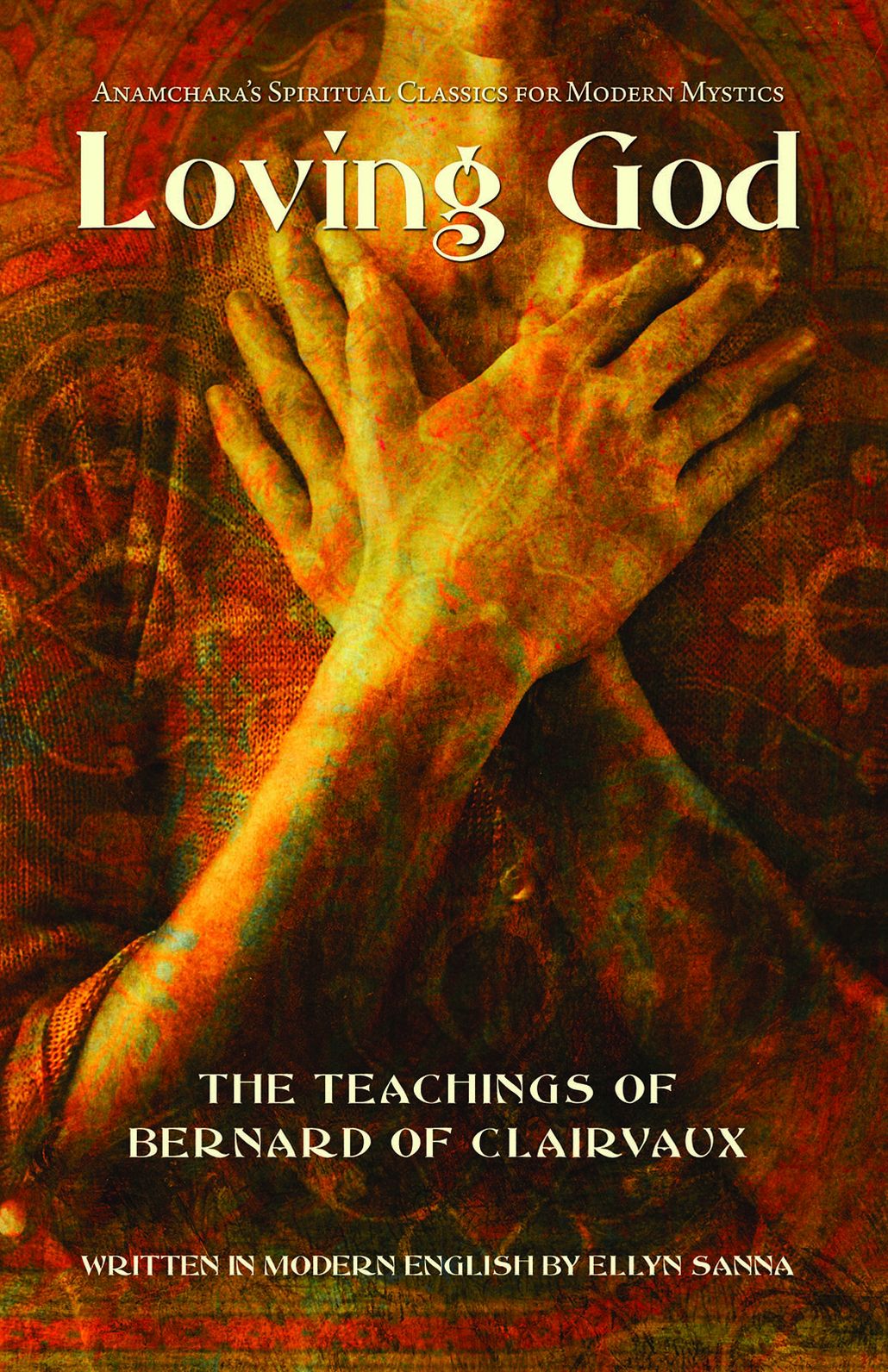 Loving God: The Teachings of Bernard of Clairvaux