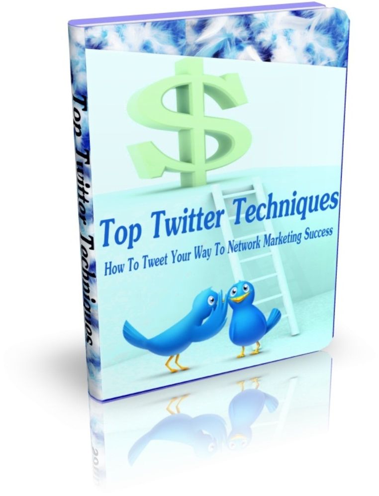 Top Twitter Techniques - How To Tweet Your Way To Network Marketing Success