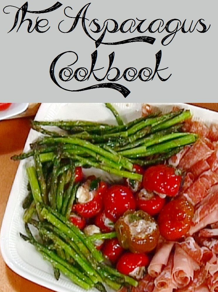 The Asparagus Cookbook (356 Recipes)