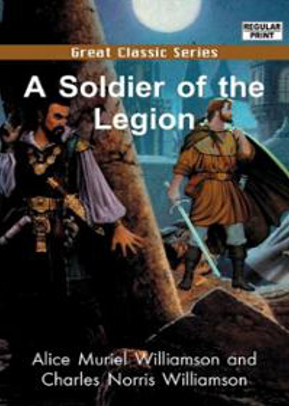 A Soldier of the Legion: A War, Fiction and Literature Classic By Alice Muriel Williamson! AAA+++
