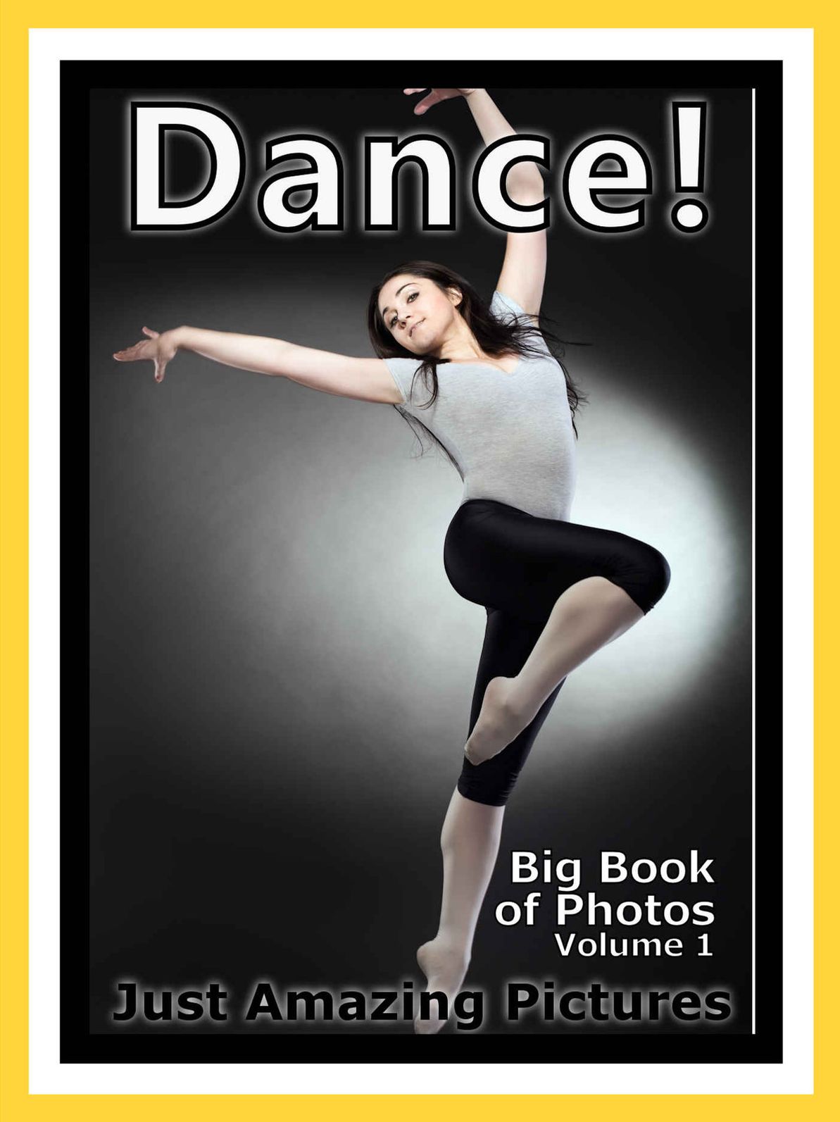 Just Dance Photos! Big Book of Photographs & Pictures of Dancing, Vol. 1