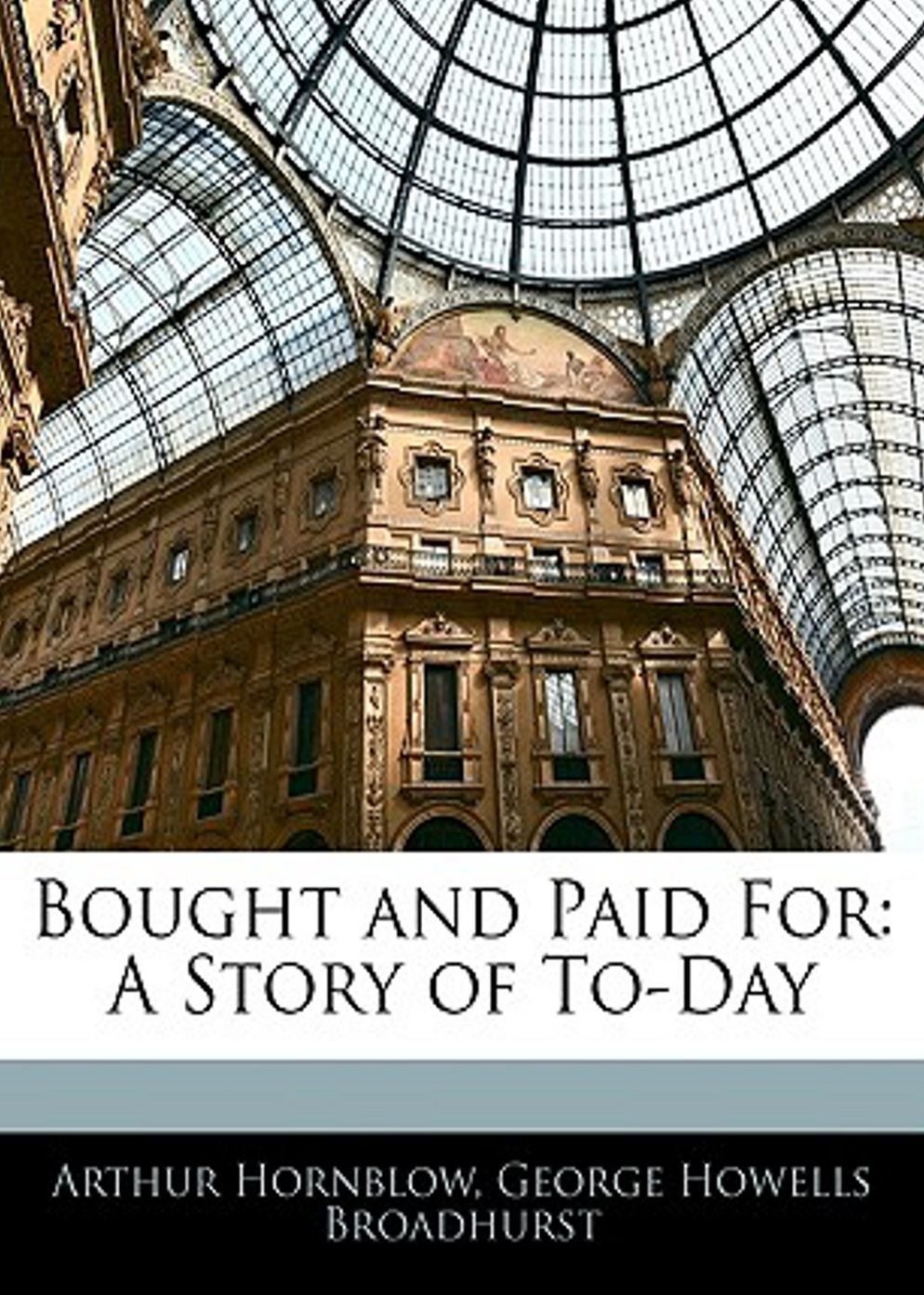 Bought and Paid For: A Romance, Fiction and Literature Classic By Arthur Hornblow! AAA+++