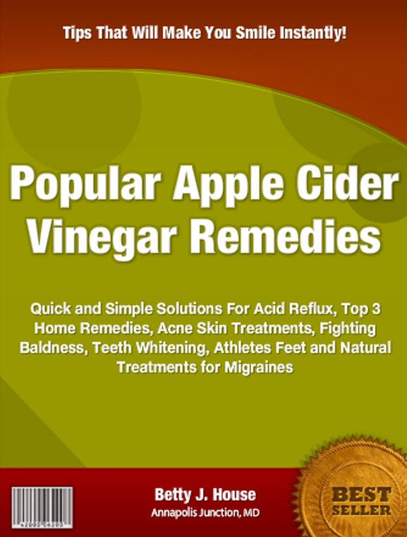 Popular Apple Cider Vinegar Remedies: Quick and Simple Solutions For Acid Reflux, Top 3 Home Remedies, Acne Skin Treatments, Fighting Baldness, Teeth Whitening, Athletes Feet and Natural Treatments for Migraines