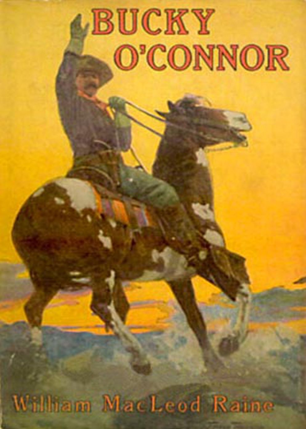 Bucky O'Connor: A Tale of the Unfenced Border! A Western, Adventure Classic By William MacLeod Raine! AAA+++