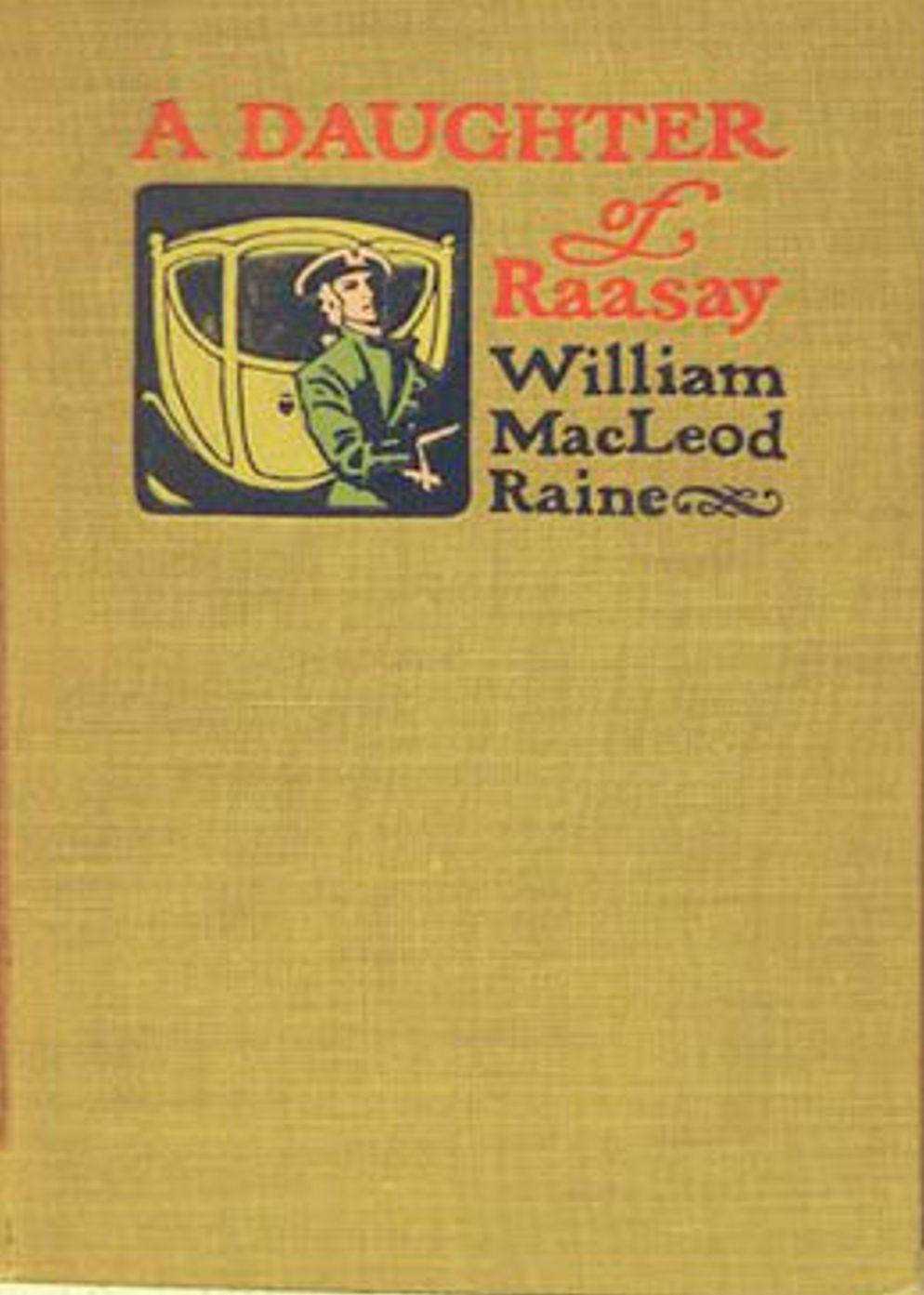 A Daughter of Raasay: A History, Fiction and Literature Classic By William MacLeod Raine! AAA+++