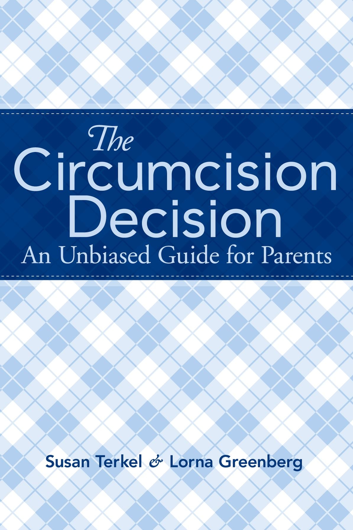 The Circumcision Decision: An Unbiased Guide for Parents