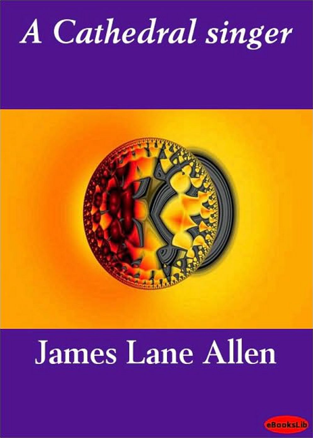 A Cathedral Singer: A Fiction and Literature Classic By James Lane Allen! AAA+++