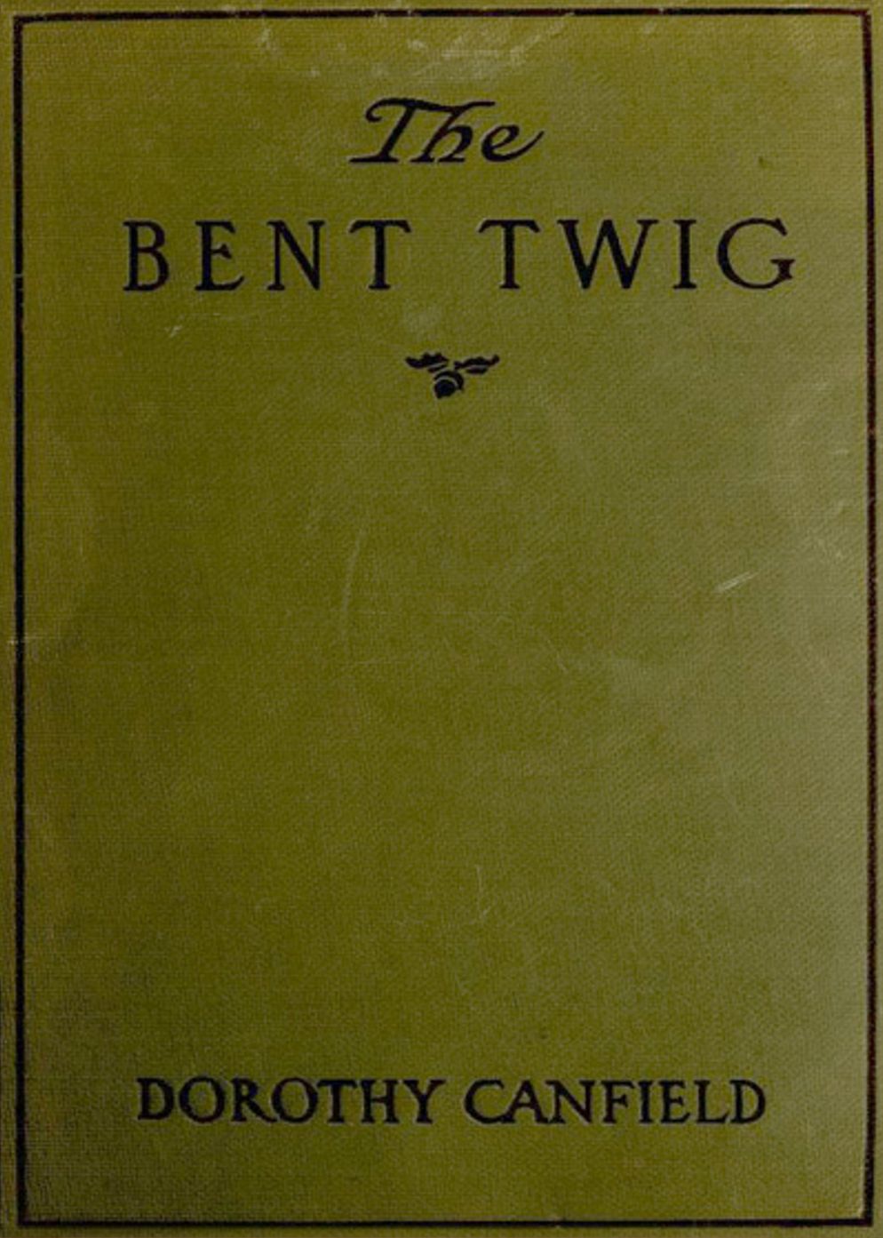 The Bent Twig: A Fiction and Literature Classic By Dorothy Canfield Fisher! AAA+++