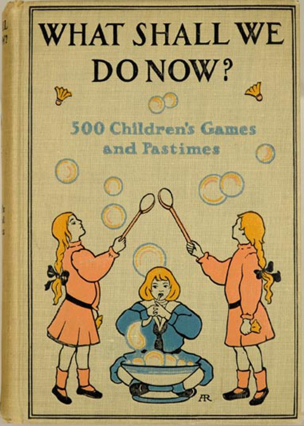 What Shall We Do Now?: Five Hundred Children's Games and Pastimes! An Instructional, Games Classic By Dorothy Canfield! AAA+++