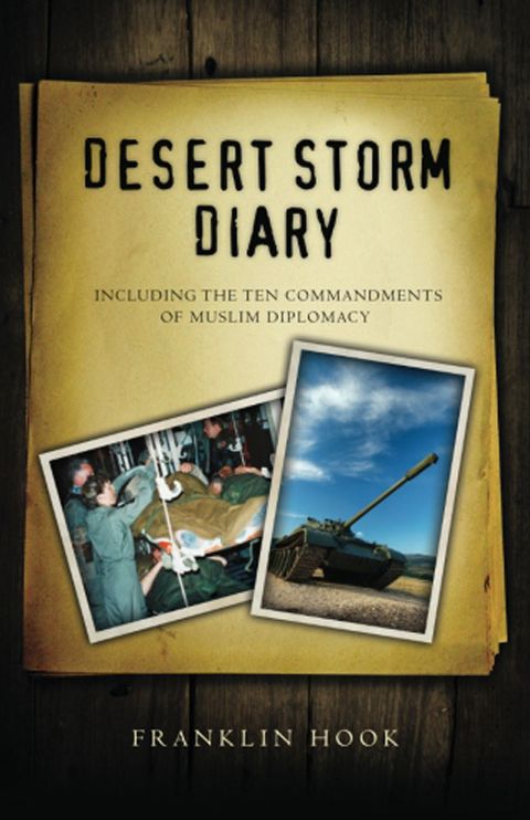Desert Storm Diary: Including the 10 Commandments of Muslim Diplomacy