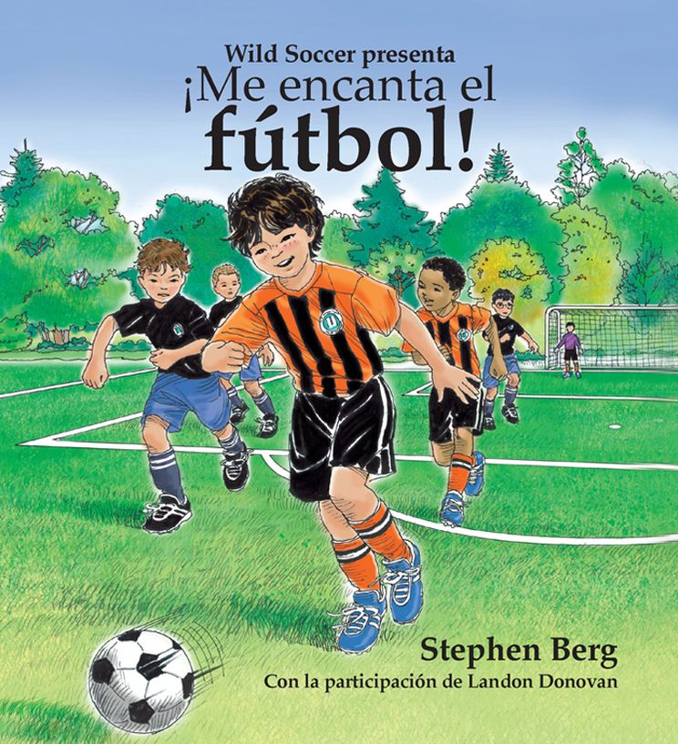 ¡Me encanta el f&uacute;tbol! Con la participaci&oacute;n de Landon Donovan / I Love Soccer! Featuring Landon Donovan (Spanish Edition)