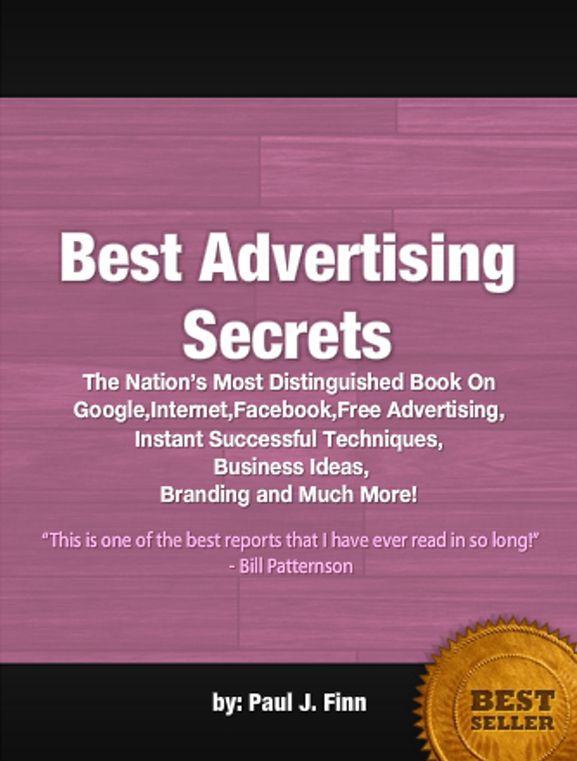 Best Advertising Secrets:The Nation’s Most Distinguished Book On Google,Internet,Facebook,Free Advertising, Instant Successful Techniques, Business Ideas, Branding and Much More!
