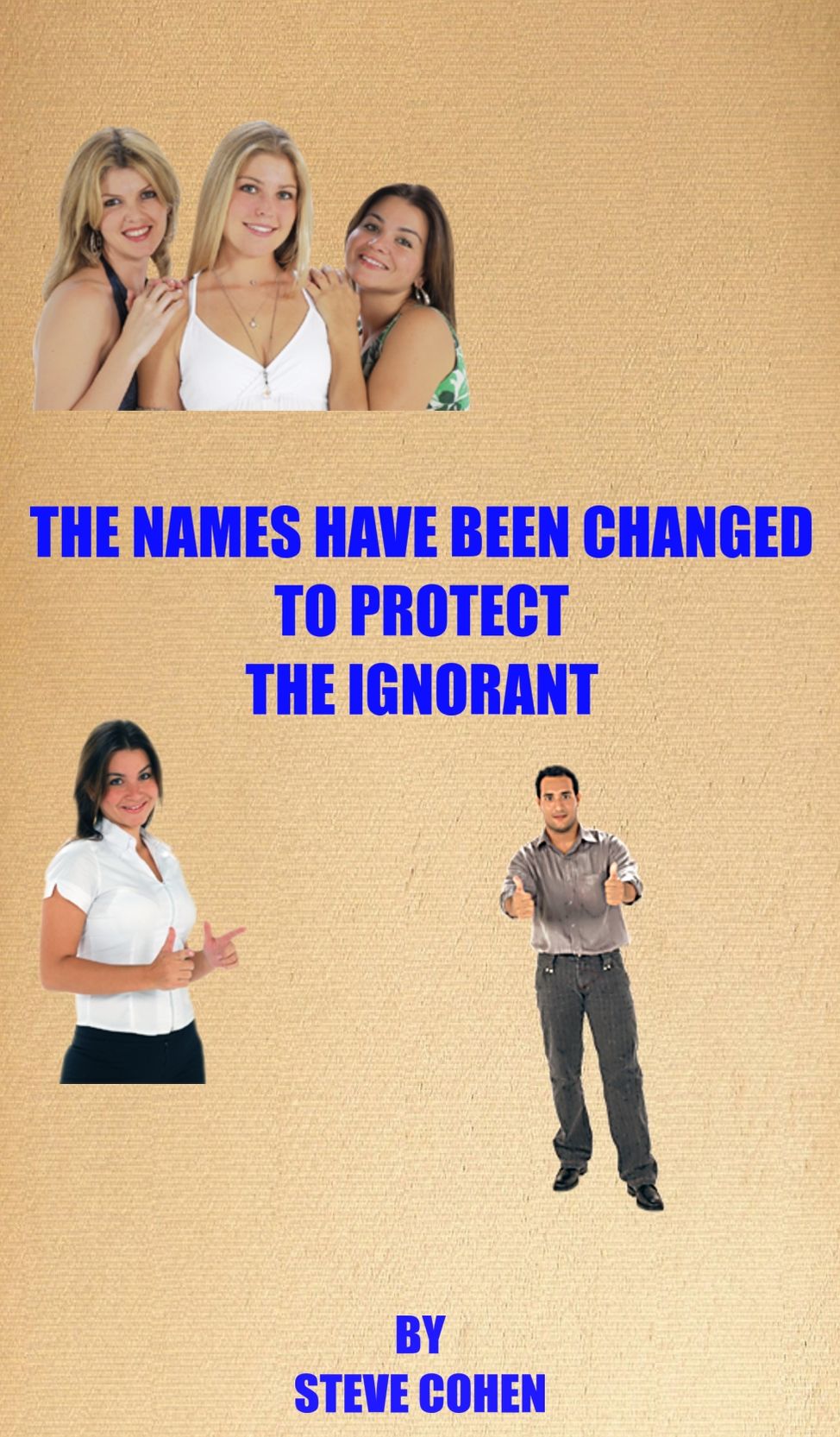 The Names Have Been Changed To Protect The ignorant