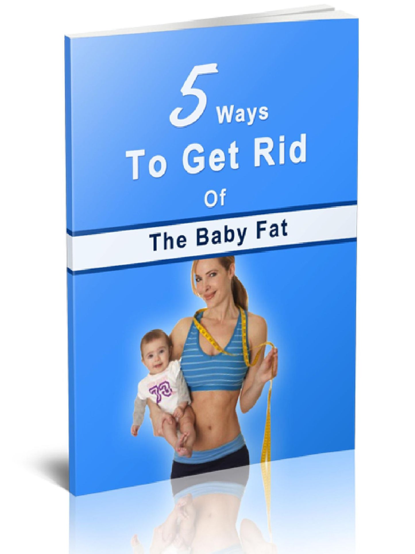 5 ways to get rid of the baby fat
