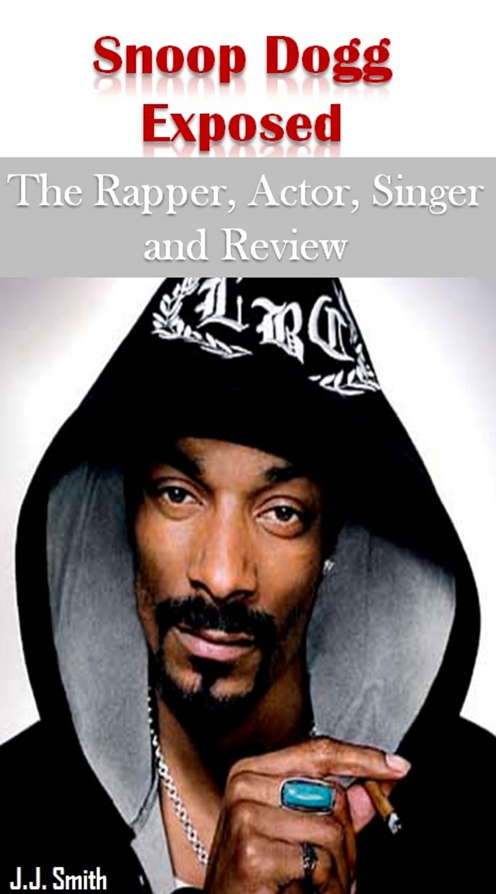 Snoop Dogg Exposed: The Rapper, Actor, Singer and Review
