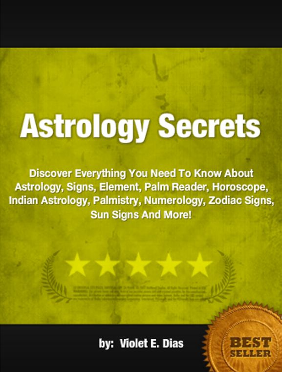 Astrology Secrets: Discover Everything You Need To Know About Astrology, Signs, Element, Palm Reader, Horoscope, Indian Astrology, Palmistry, Numerology, Zodiac Signs, Sun Signs And More!