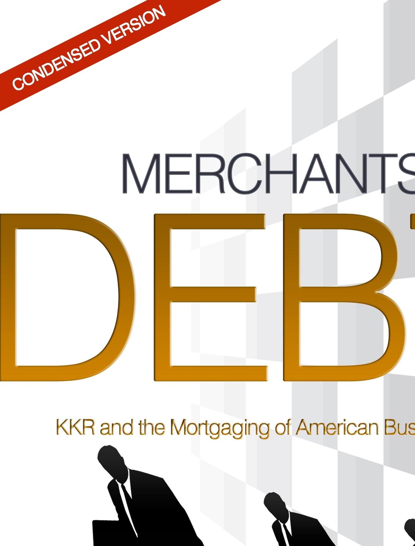 Merchants of Debt: The Condensed Version