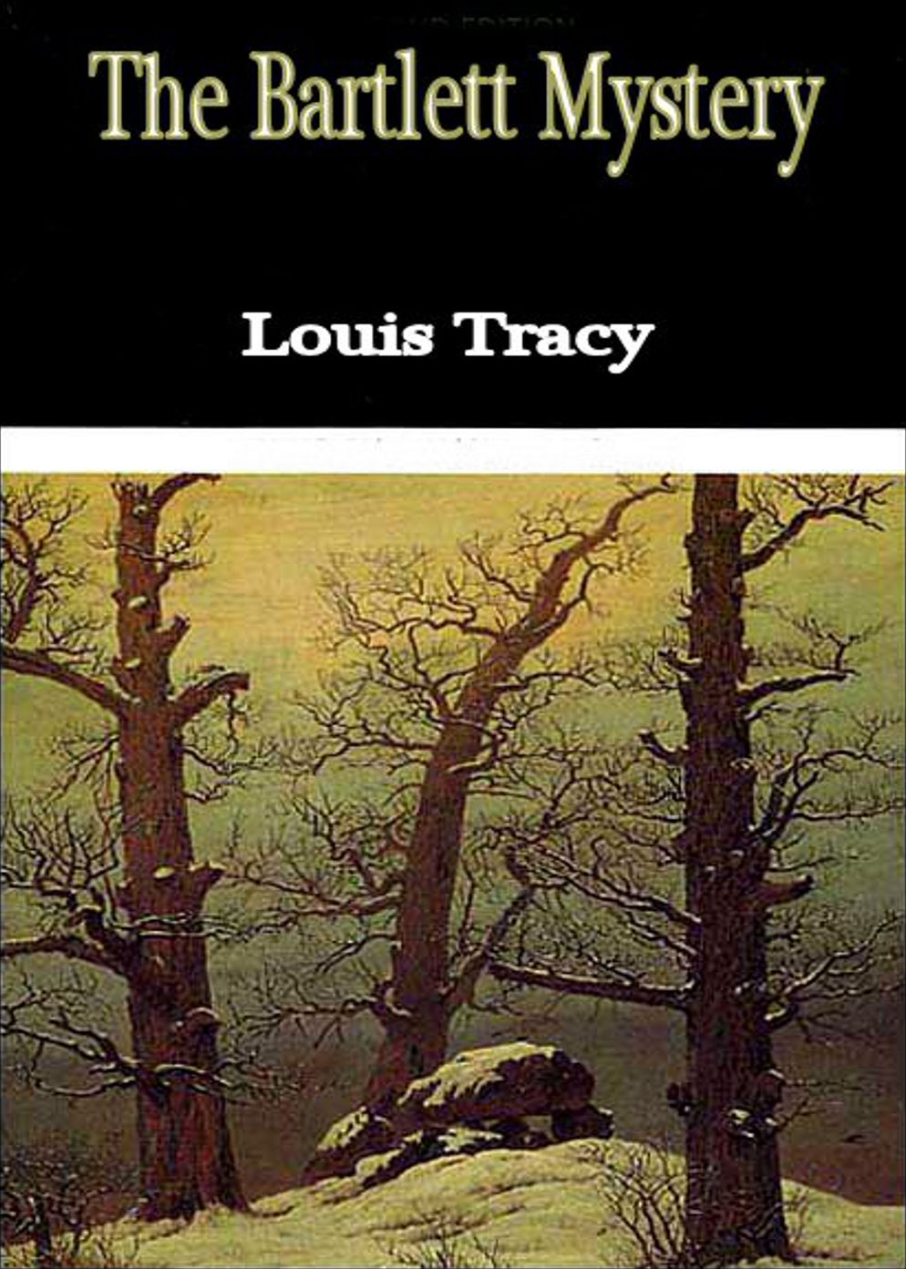 The Bartlett Mystery: A Mystery/Detective, Romance Classic By Louis Tracy! AAA+++