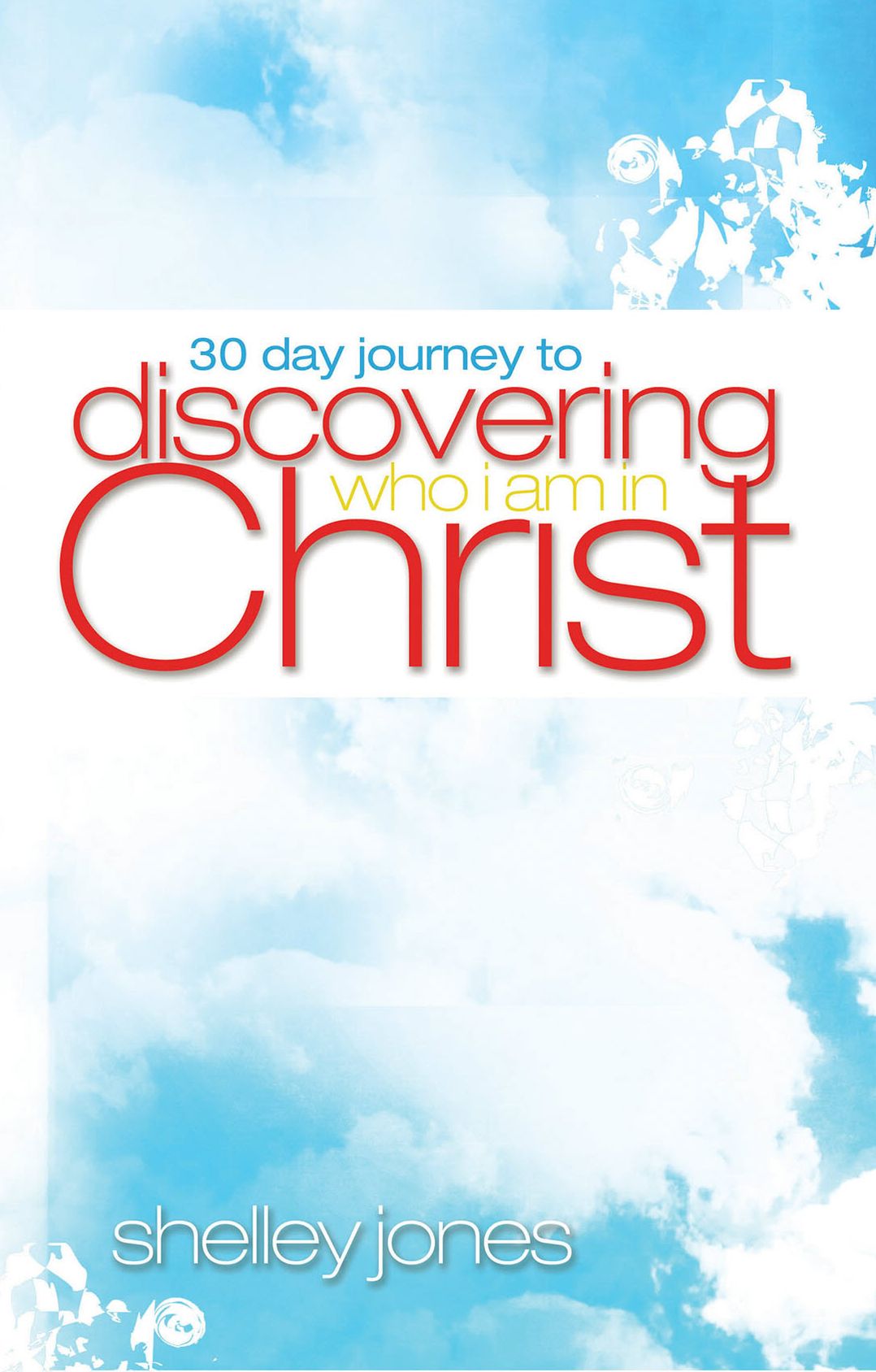 30 Day Journey to Discovering Who I Am in Christ