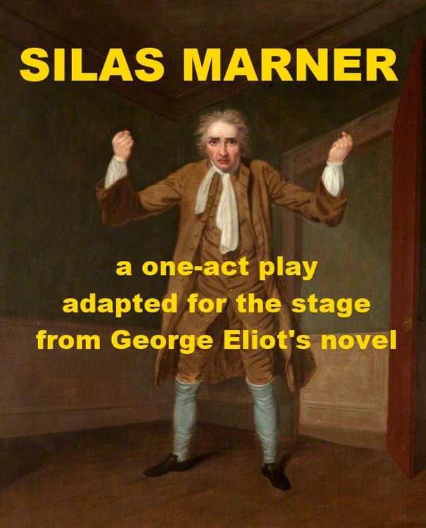 Silas Marner - One-act Play Adapted for the Stage from George Eliot's Novel