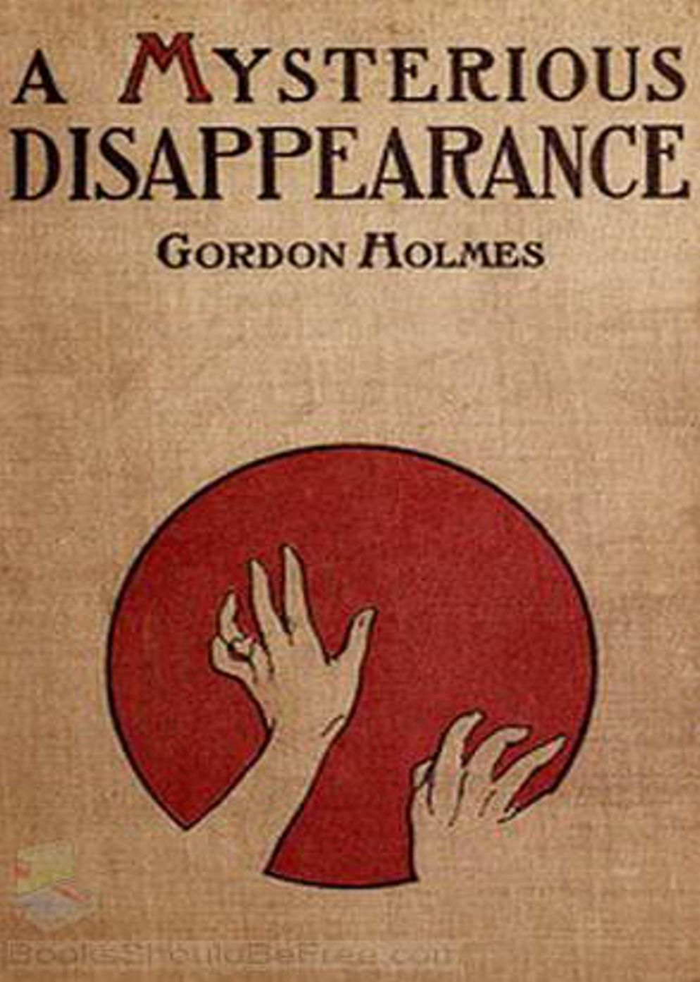 A Mysterious Disappearance: A Mystery/Detective Classic By Louis Tracy! AAA+++