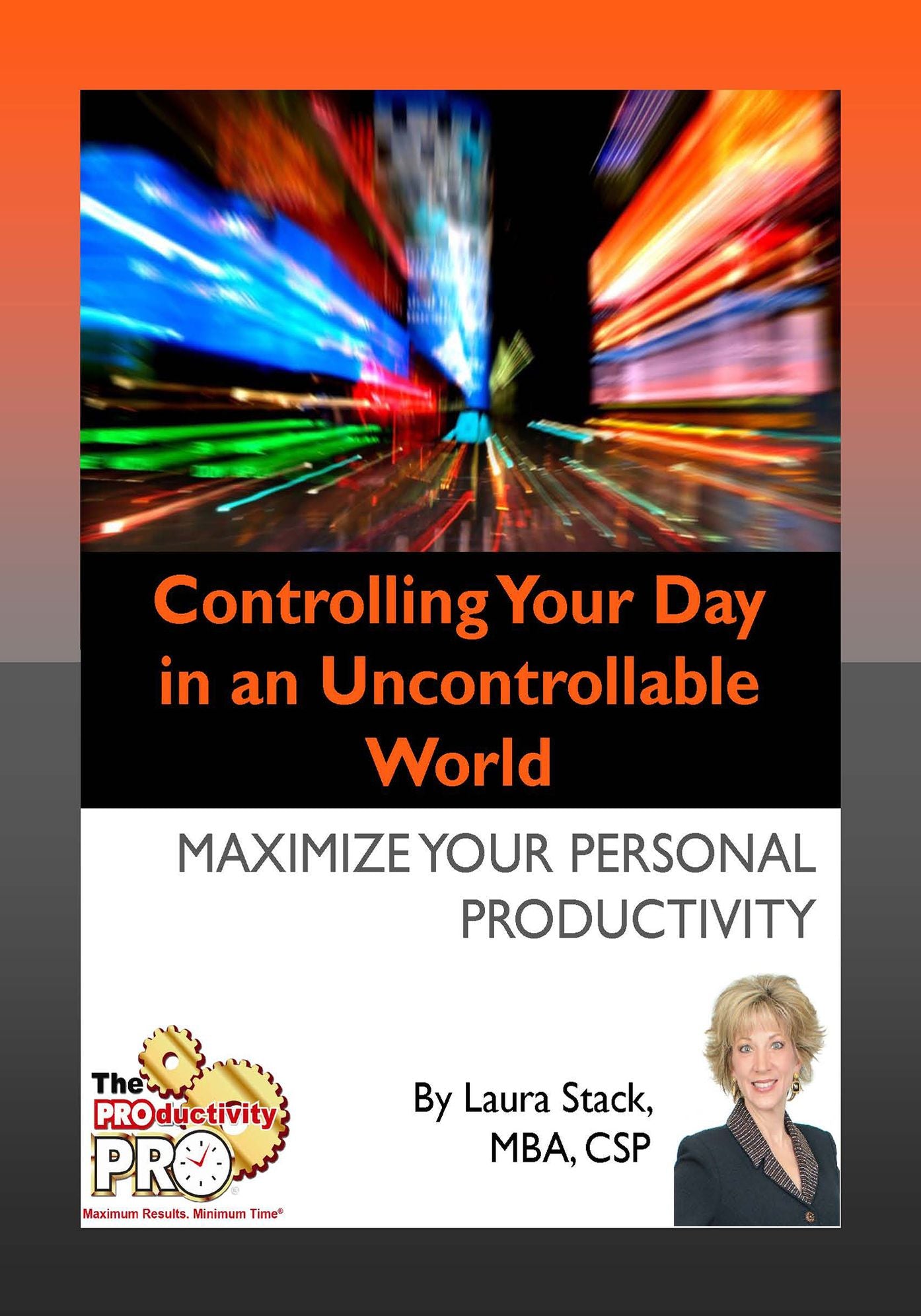 Controlling Your Day in an Uncontrollable World - Maximize Your Personal Productivity