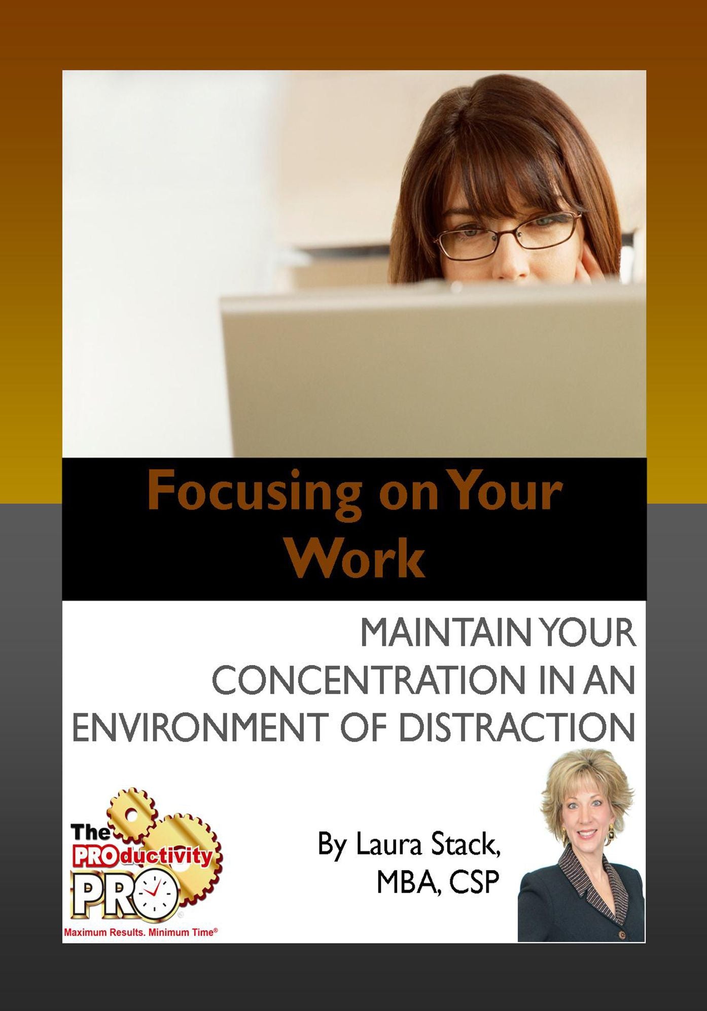Focusing on Your Work - Maintain Your Concentration in an Environment of Distraction