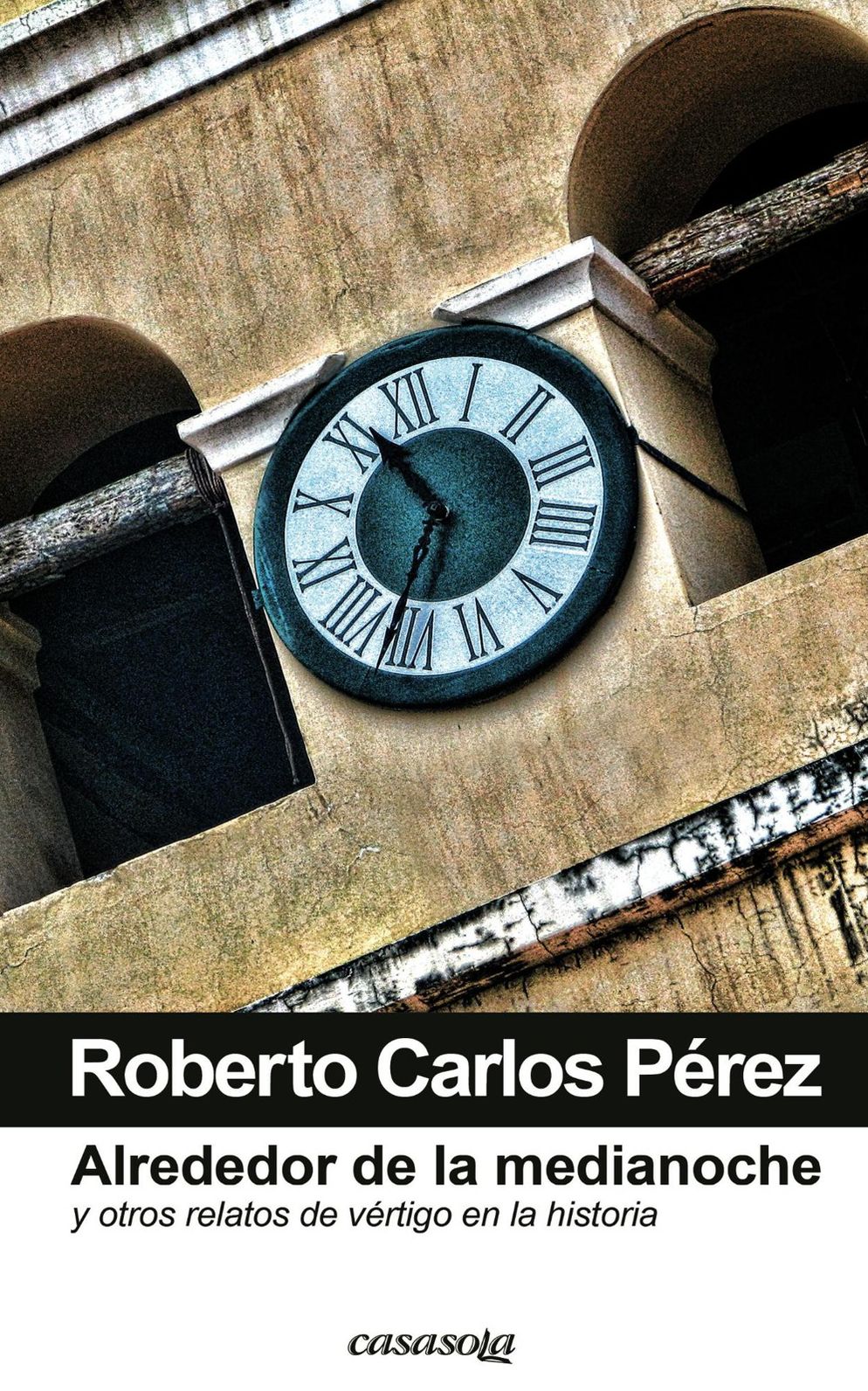 Alrededor de la media noche y otros relatos de v&eacute;rtigo en la historia