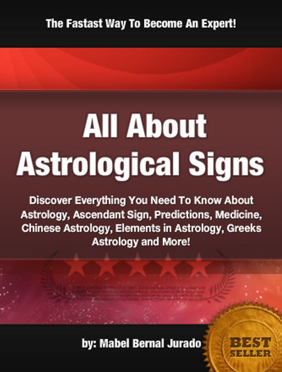 All About Astrological Signs:Discover Everything You Need To Know About Astrology, Ascendant Sign, Predictions, Medicine, Chinese Astrology, Elements in Astrology, Greeks Astrology and More!