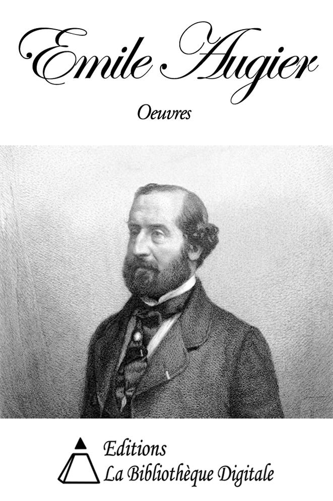 Oeuvres de Emile Augier