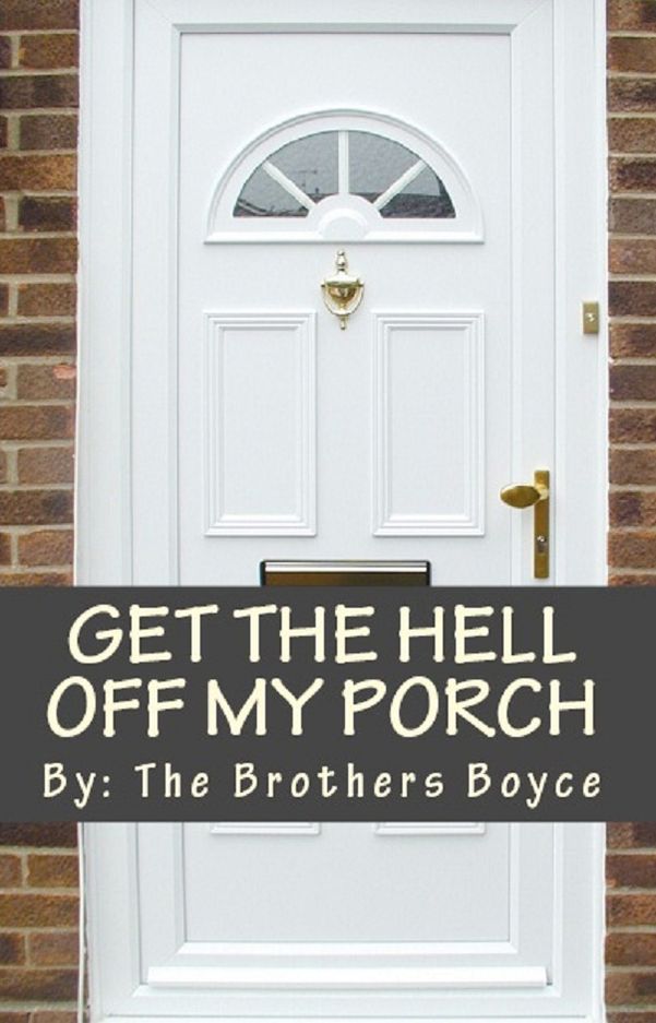 Get the Hell Off My Porch