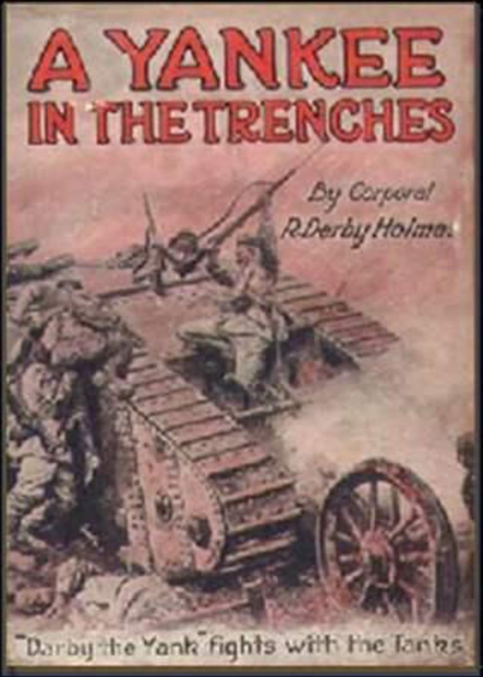 A Yankee in the Trenches: A War Classic By R. Derby Holmes! AAA+++