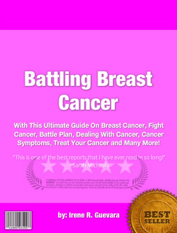 Battling Breast Cancer :With This Ultimate Guide On Breast Cancer, Fight Cancer, Battle Plan, Dealing With Cancer, Cancer Symptoms, Treat Your Cancer and Many More!