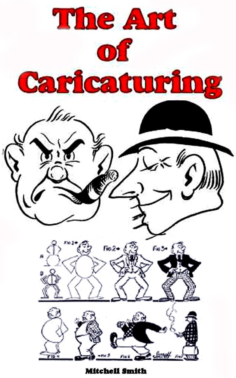 The Art Of Caricaturing- A Series of Lessons Covering All Branches of the Art of Caricaturing
