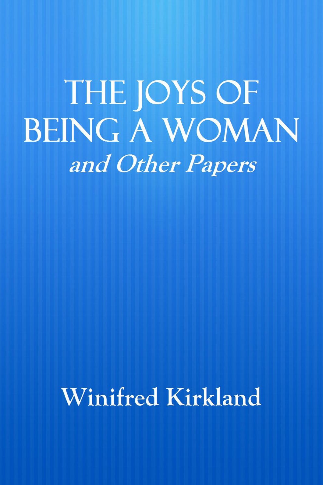 The Joy of Being a Woman, and Other Papers
