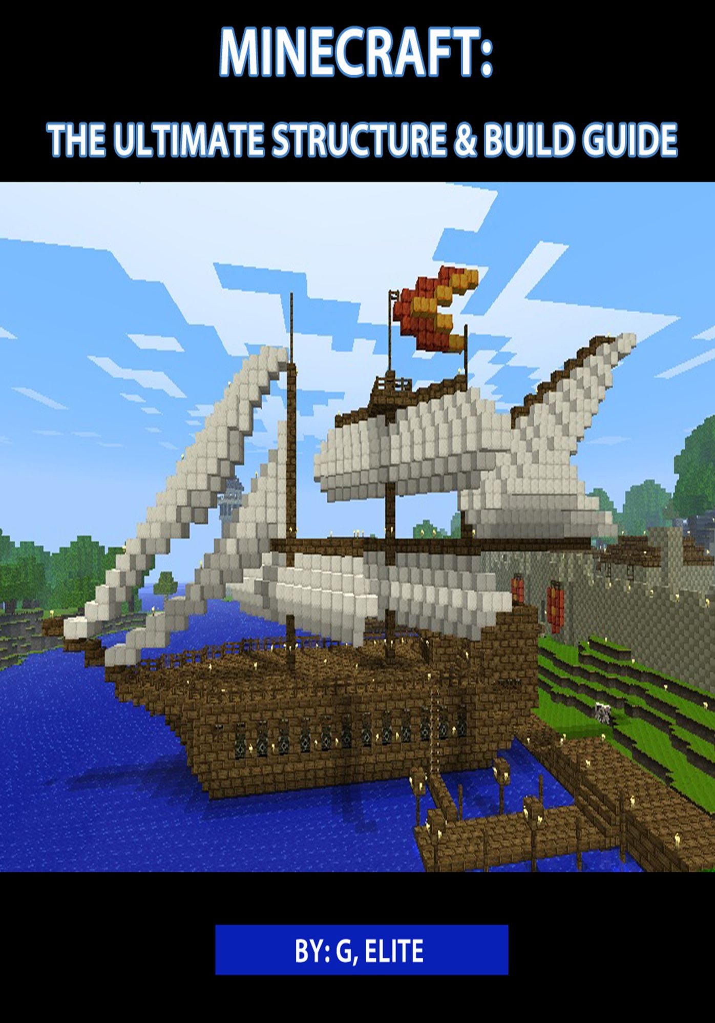 Minecraft: The Ultimate Structures & Build Guide