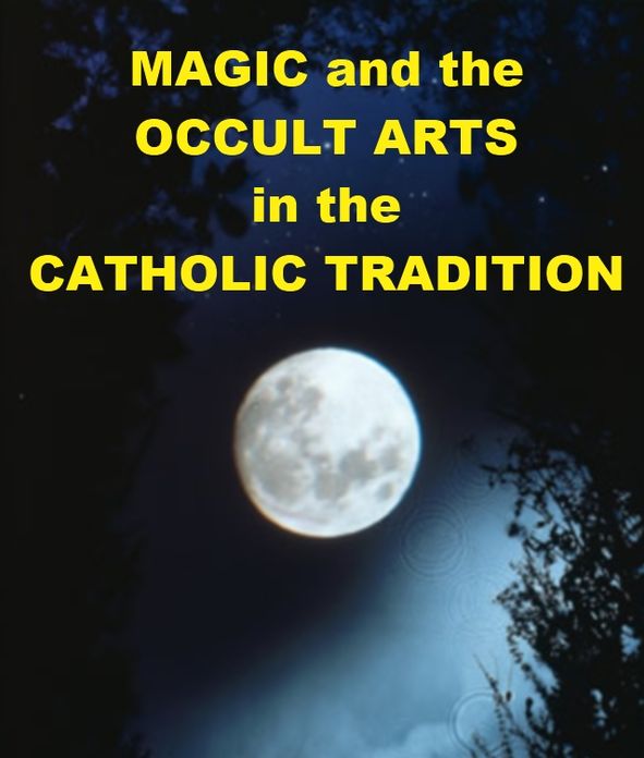 Magic and the Occult Arts in the Catholic Tradition