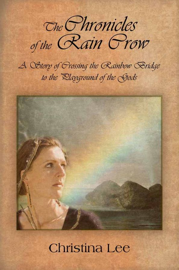 The Chronicles of the Rain Crow:A Story of Crossing the Rainbow Bridge to the Playground of the Gods
