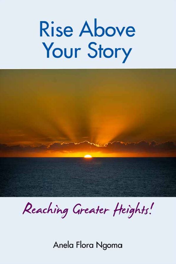 Rise Above Your Story: Reaching Greater Heights!