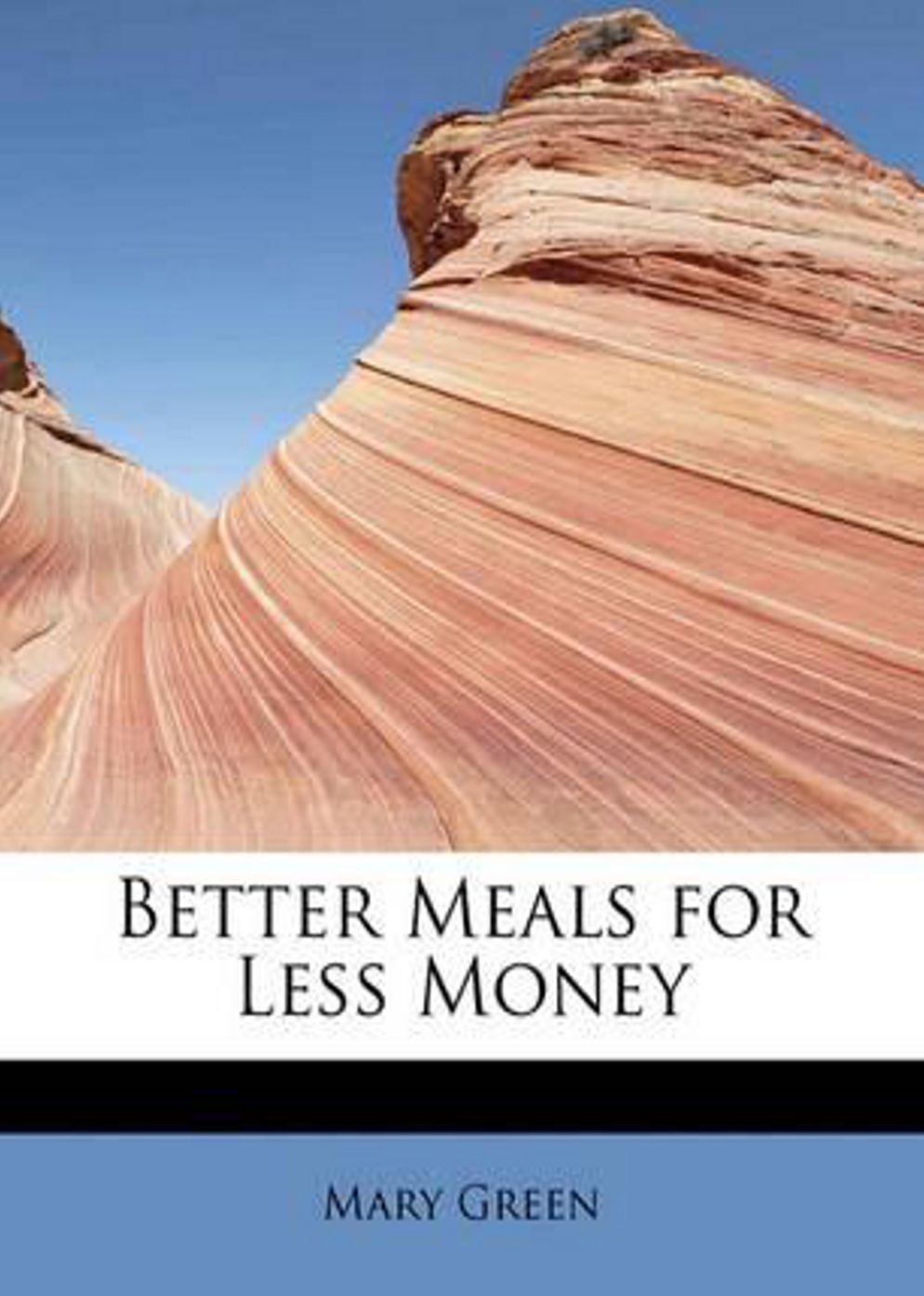 Better Meals for Less Money: A Cooking Classic By Mary Green! AAA+++