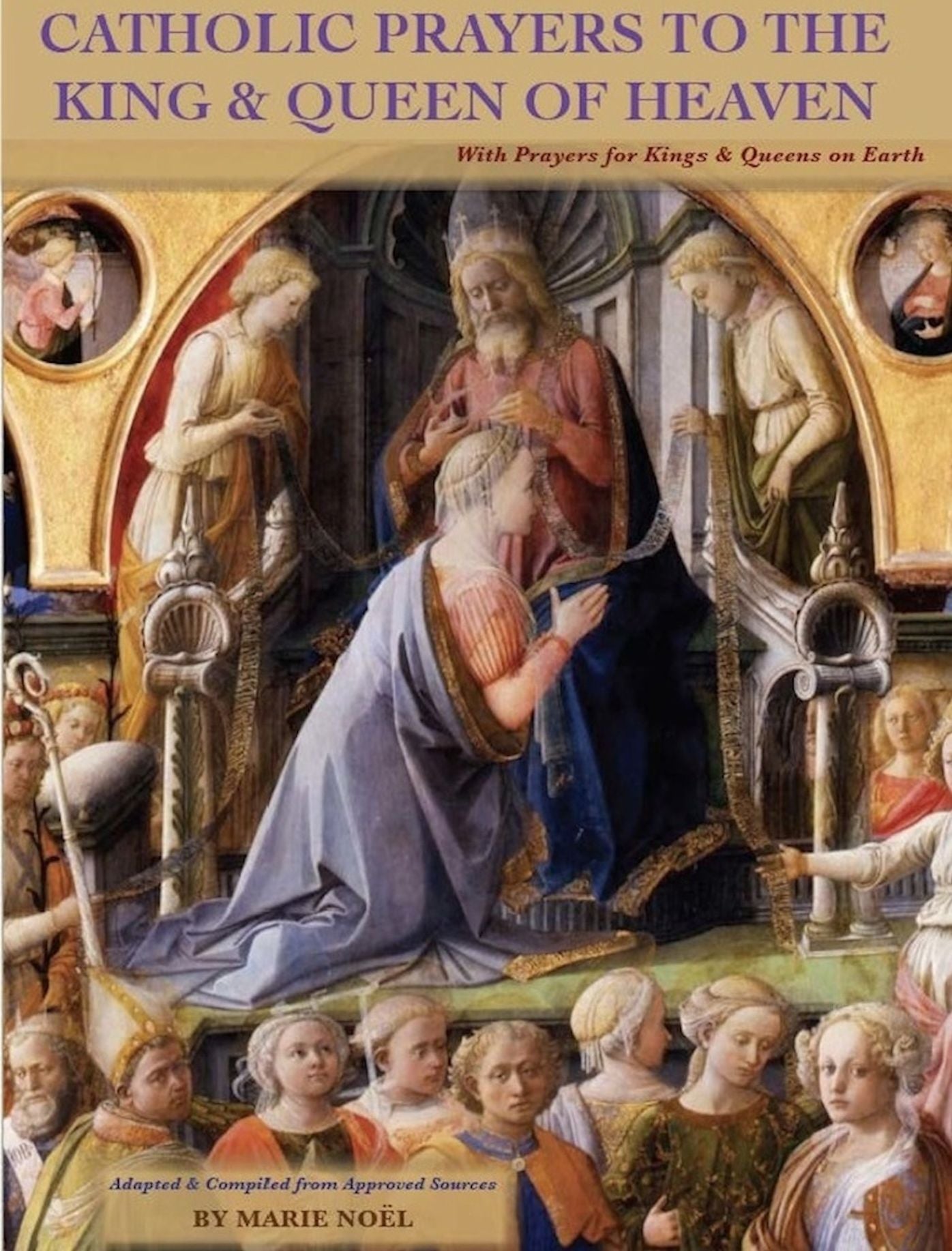 Catholic Prayers to the King & Queen of Heavenwith prayers for Kings & Queens on Earth