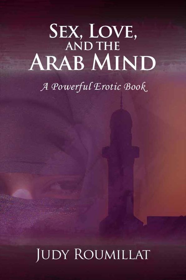 SEX, LOVE, AND THE ARAB MIND