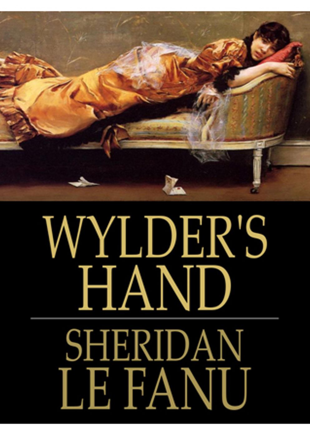 Wylder's Hand: A Mystery/Detective, Gothic, Thriller Classic By J. Sheridan Le Fanu! AAA+++