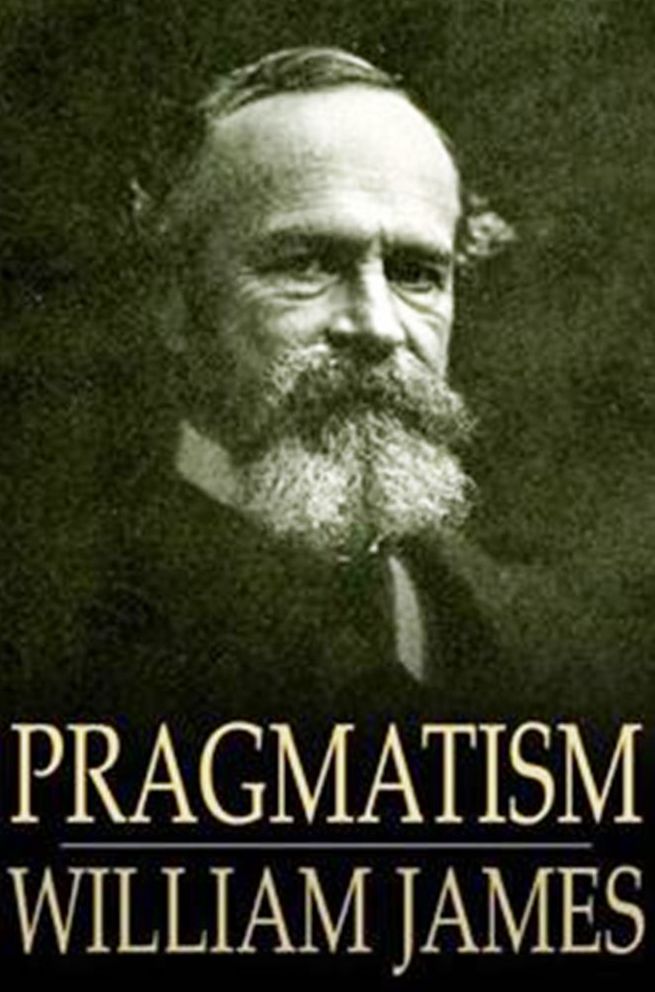 Pragmatism ( A New Name for Some Old Ways of Thinking )