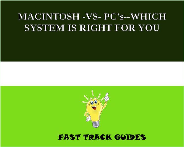 GUIDE: MACINTOSH -VS- PC's--WHICH SYSTEM IS RIGHT FOR YOU?