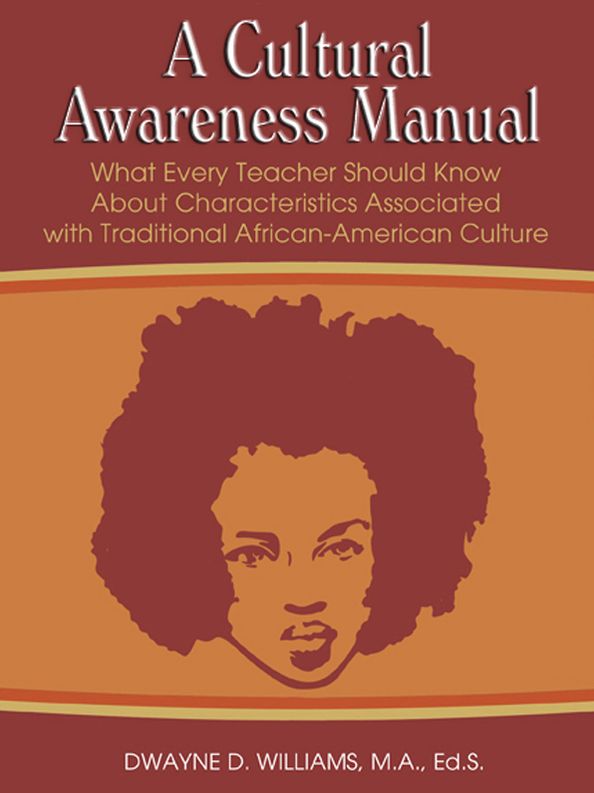 A Cultural Awareness Manual: What Every Teacher Should Know About Characteristics Associated With African-American Culture
