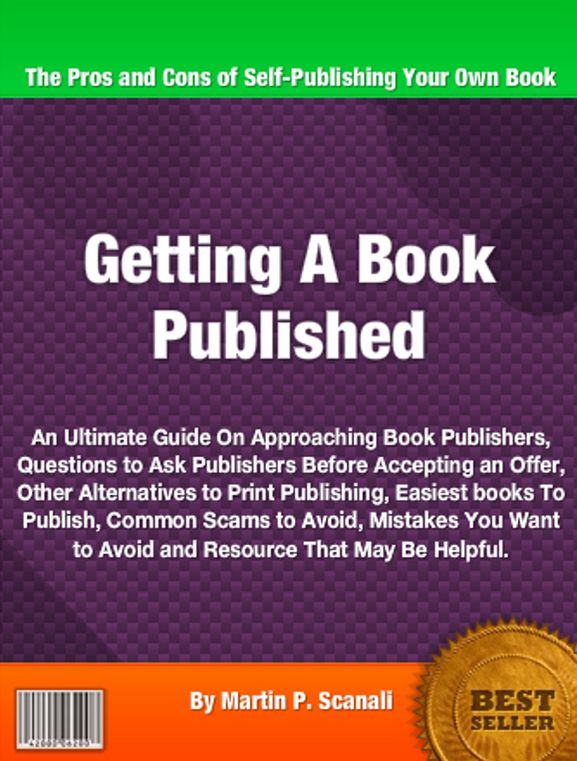 Getting A Book Published: An Ultimate Guide On Approaching Book Publishers, Questions to Ask Publishers Before Accepting an Offer, Other Alternatives to Print Publishing, Easiest books To Publish, Common Scams to Avoid and Mistakes You Want to Avoid.