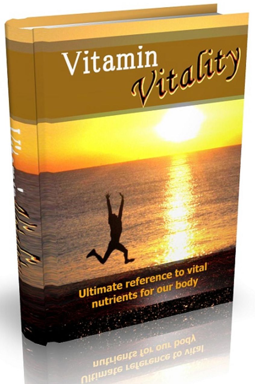 Vitamin Vitality: Ultimate reference to vital nutrients for our body